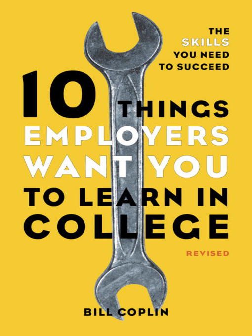 Title details for 10 Things Employers Want You to Learn in College, Revised by Bill Coplin - Available